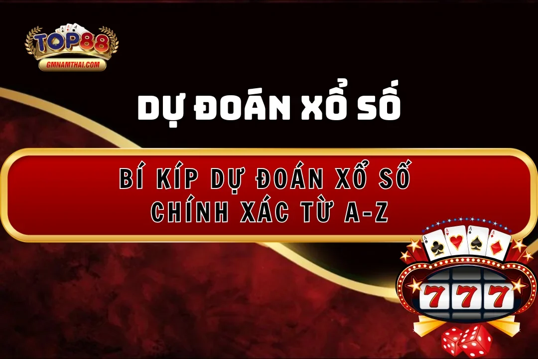 Bí kíp dự đoán xổ số Top88