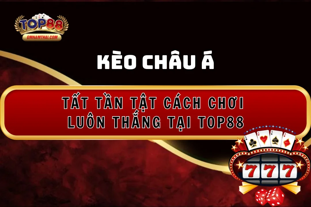 Tất tần tật về kèo châu Á