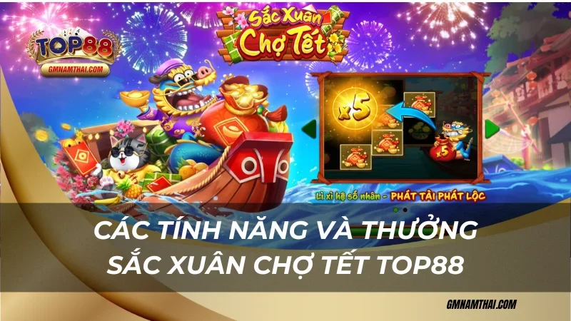 Các tính năng và thưởng trong Sắc Xuân Chợ Tết Top88