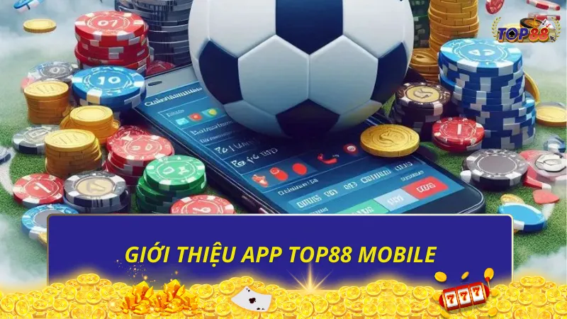 Giới thiệu app Top88 mobile