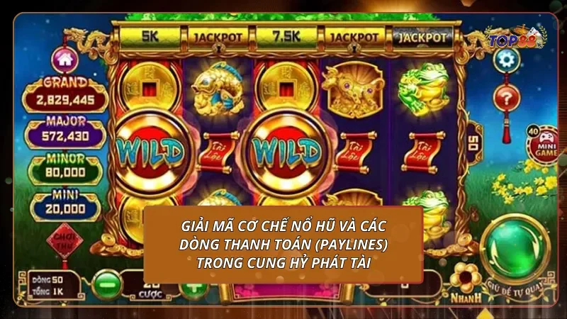 Giải mã cơ chế nổ hũ và các dòng thanh toán (Paylines) trong Cung Hỷ Phát Tài