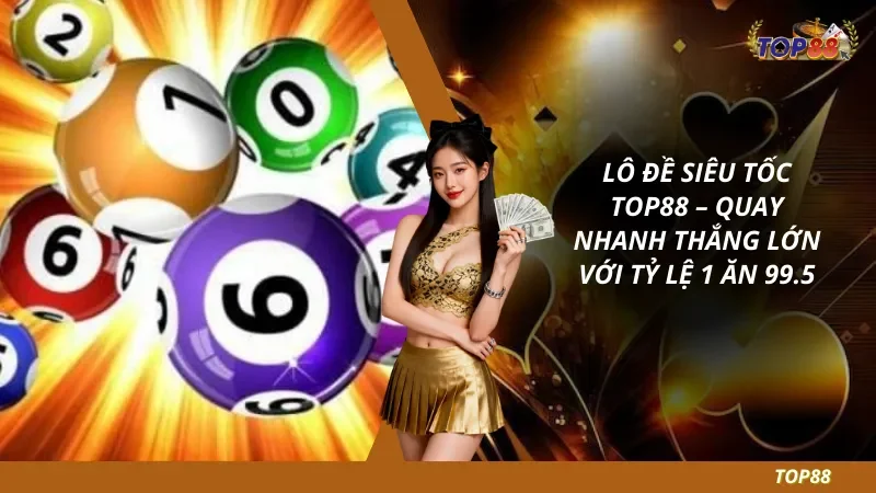 Lô Đề Siêu Tốc Top88